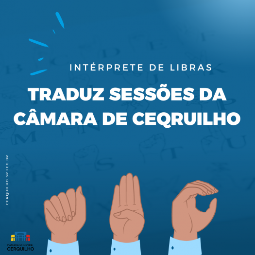 Câmara Municipal de Cerquilho promove acessibilidade com Intérprete de Libras